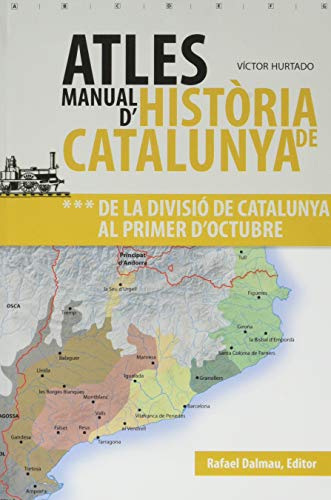 ATLES MANUAL D'HISTÒRIA DE CATALUNYA, VOL 3: DE LA DIVISIÓ DE CATALUNYA AL PRIMER D'OCTUBRE