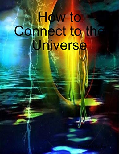 How to Connect to the Universe (English Edition)