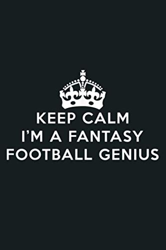 Keep Calm I M A Fantasy Football Genius: Notebook Planner - 6x9 inch Daily Planner Journal, To Do List Notebook, Daily Organizer, 114 Pages