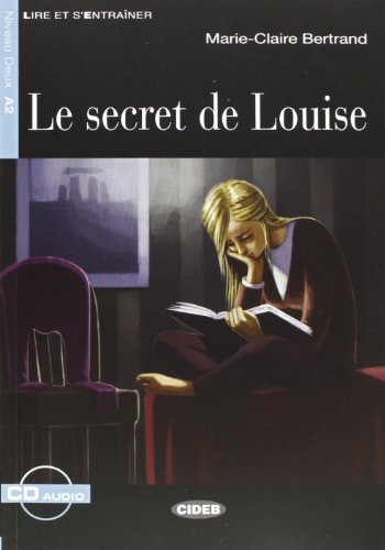 Le secret de Louise. Con CD Audio: Le secret de Louise + CD (Lire et s'entraîner)