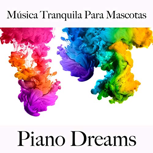 Música Tranquila para Mascotas: Piano Dreams - La Mejor Música