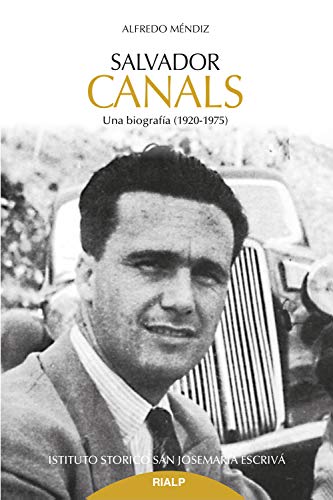 Salvador Canals: Una biografía (1920-1975) (Libros sobre el Opus Dei)