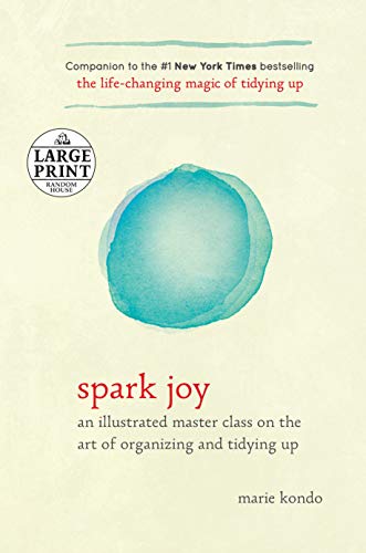 Spark Joy: An Illustrated Master Class on the Art of Organizing and Tidying Up (Random House Large Print)