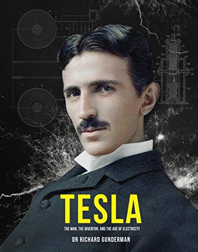 Tesla: The Man, the Inventor, and the Father of Electricity (Great Thinkers)