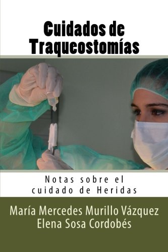 Cuidados de Traqueostomias: Notas sobre el cuidado de Heridas: Volume 9