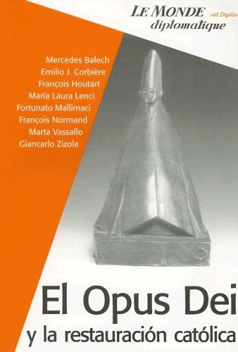 El opus dei y la restauracion catolica/ The Opus Dei and the Catholic Restoration (Spanish Edition) by Mercedes Balech (2002-09-01)