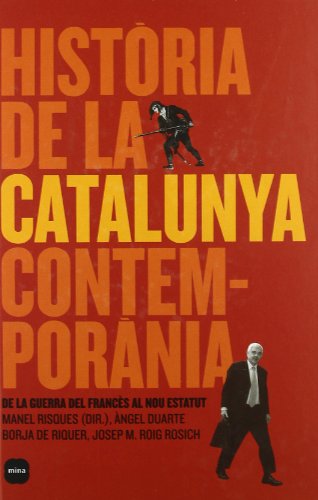 Història de la Catalunya contemporània.: De la guerra del Francès al nou Estatut (TEMPS)