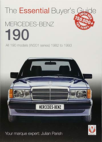 Mercedes-Benz 190: all 190 models (W201 series) 1982 to 1993: The Essential Buyer's Guide