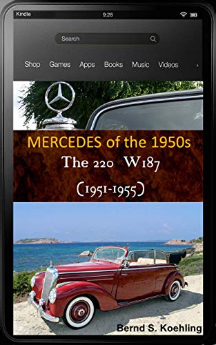Mercedes-Benz, The 1950s, 220 W187 with chassis number and data card explanation: From the 220 Sedan to the 220 Coupe and coach-built models with excellent recent color photos (English Edition)