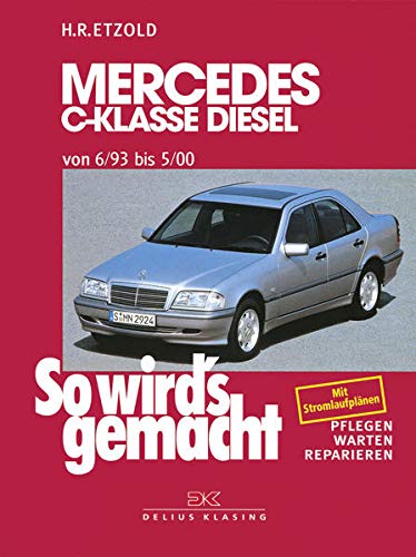 Mercedes C-Klasse Diesel W 202 von 6/93 bis 5/00: So wird's gemacht - Band 89