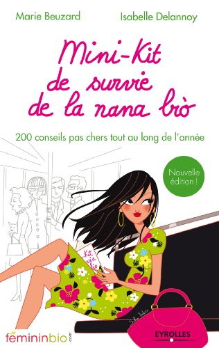 Mini-kit de survie de la nana bio: 200 conseils pas chers tout au long de l'année (FemininBio.com) (French Edition)