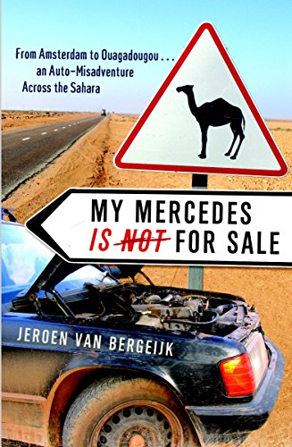 My Mercedes Is Not for Sale: From Amsterdam to Ouagadougou...an Auto-Misadventure Across the Sahara [Idioma Inglés]