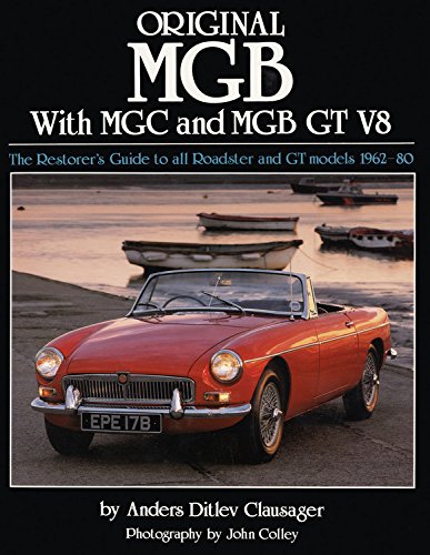 Original MGB with MGC and MGB GT V8: The Restorer's Guide to All Roadster and GT Models 1962-80 (Original Series)