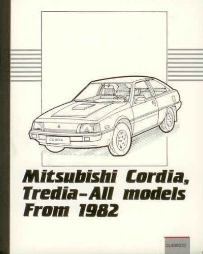 Owner's Repair Guide for Mitsubishi Cordia and Tredia, All Models, Including Turbo, from 1982