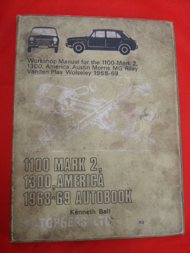 1100 Mark 2, 1300, America 1968-69 autobook: Workshop manual for the 1100 Mark 2, 1300, America: Austin, Morris, MG, Riley, Vanden Plas and Wolseley (The 'Autobook' series of workshop manuals)