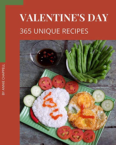 365 Unique Valentine's Day Recipes: Make Cooking at Home Easier with Valentine's Day Cookbook! (English Edition)