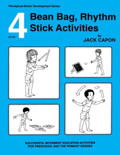 Bean Bag, Rhythm Stick Activities: Book 4: Volume 4 (Perceptual-Motor Development Series)