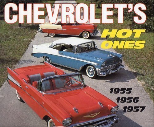 Chevrolet's Hot Ones: 1955, 1956, 1957