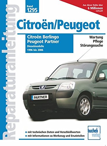 Citroen Berlingo / Peugeot Partner Diesel: 1.8-, 1.9-, 2.0-Liter Modelle. XUD7, XUD9, DW8/DW8B, DW10 HDi-Motor. 1996 bis 2006