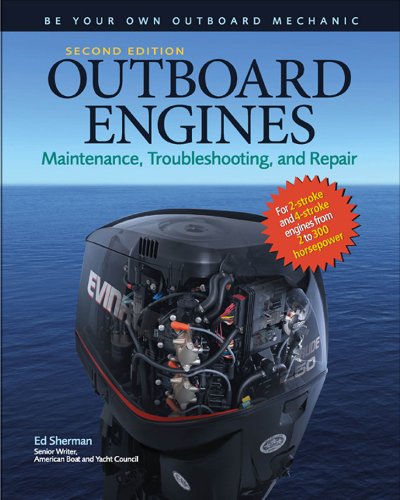 Outboard Engines: Maintenance, Troubleshooting, and Repair, Second Edition (English Edition)