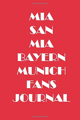 Bayern Munich football fans journal, notebook, diary, organizer: 6x9 inch 15.24x22.86 cm 120 page bayern munich supporters gift notebook - Mia San Mia cover style