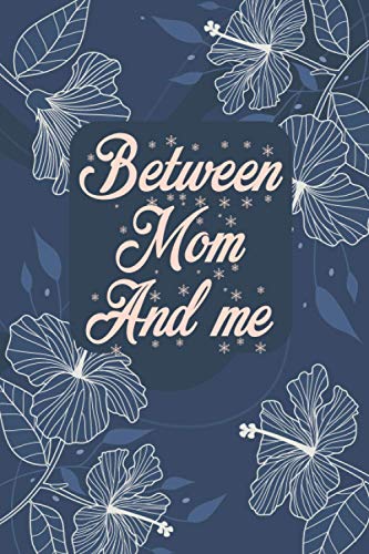 Between Mom and Me: A Guided Journal for Mother and Son (Easter Basket Stuffers, Gifts for Boys 8-12, Journals for Boys, Unique Mothers Day Gifts)