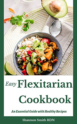 Easy Flexitarian Cookbook: An Essential Guide with Healthy Recipes (English Edition)