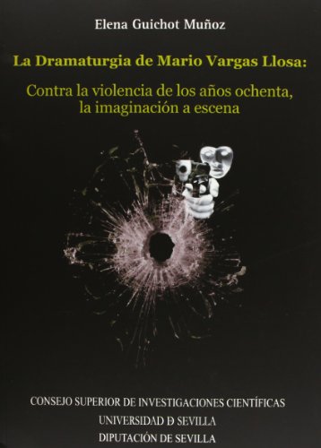 La dramaturgia de Mario Vargas Llosa: Contra la violencia de los años ochenta, la imaginación a escena: 30 (Nuestra América)
