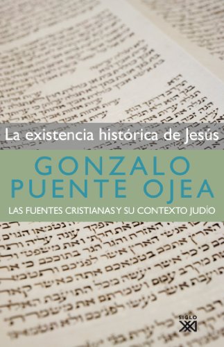 La existencia histórica de Jesús: Las fuentes cristianas y su contexto judío (Biblioteca Gonzalo Puente Ojea)