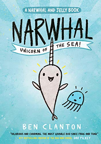Narwhal. Unicorn Of The Sea!: Funniest children’s graphic novel of 2019 for readers aged 5+ (A Narwhal and Jelly book)