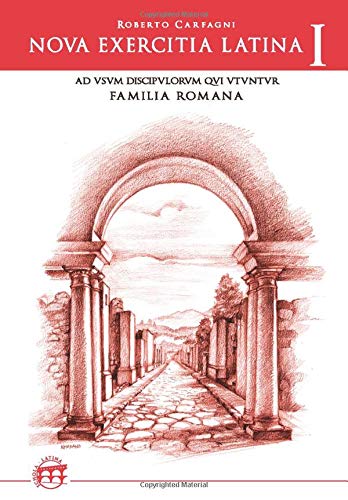 Nova exercitia Latina I: Ad usum discipulorum qui FAMILIA ROMANA utuntur: Vol. 1 (Lingua Latina per se illustrata)