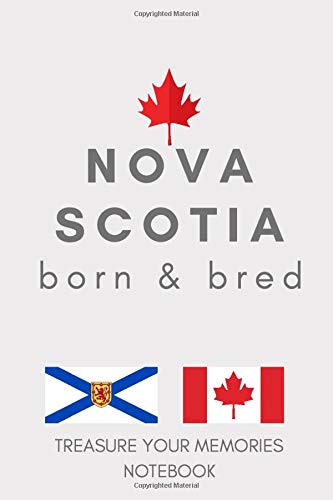 Nova Scotia Born & Bred - A Must Have, Stylish, Modern Notebook For Those Proud To Be Born In The Province Of Nova Scotia: - A Multi-Use Lined ... / Present For A Relative, Friend Or Colleague