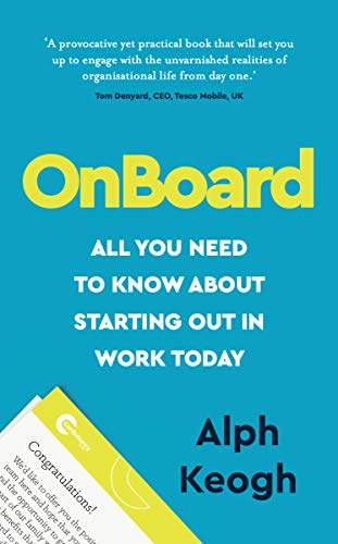 OnBoard: All you need to know about starting out in work today (English Edition)