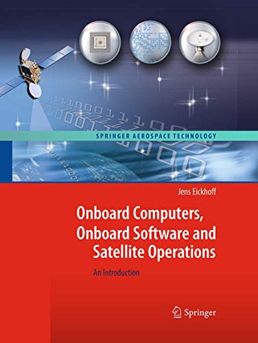Onboard Computers, Onboard Software and Satellite Operations: An Introduction (Springer Aerospace Technology)