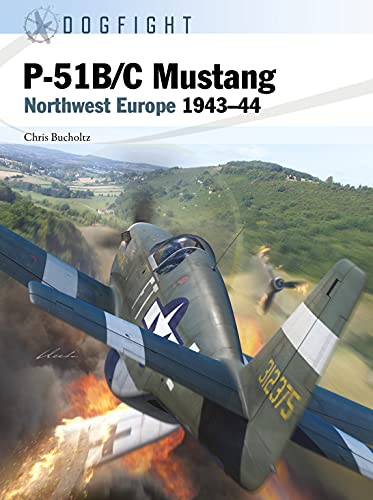 P-51B/C Mustang: Northwest Europe 1943–44 (Dogfight Book 2) (English Edition)