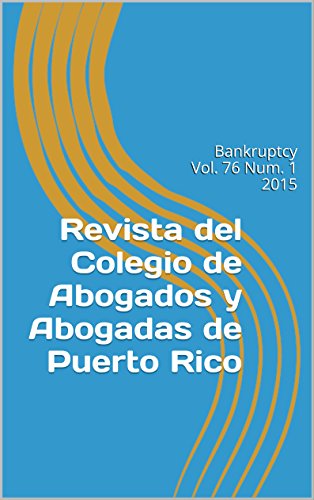 Revista del Colegio de Abogados y Abogadas de Puerto Rico: Bankruptcy Vol. 76 Num. 1 2015 (Num 1) (English Edition)