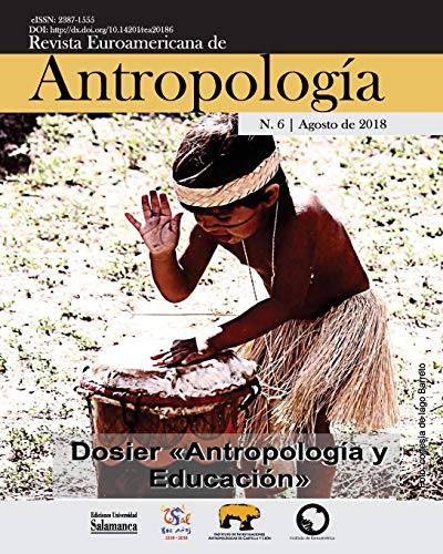 Revista Euroamericana de Antropología: N. 6, Agosto de 2018: Dossier «Antropología y Educación»