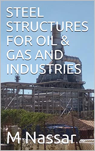 STEEL STRUCTURES FOR OIL & GAS AND INDUSTRIES (GENERAL DESIGN SPECIFICATION Book 2) (English Edition)