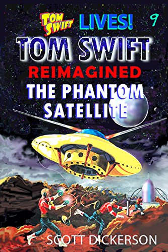 Tom Swift Lives! The Phantom Satellite: the teen genius on the new moon of mystery! (Tom Swift reimagined! Book 9) (English Edition)