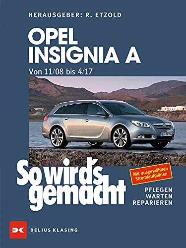 Opel Insignia A. Von 11/08 bis 04/17: So wird's gemacht - Band 167