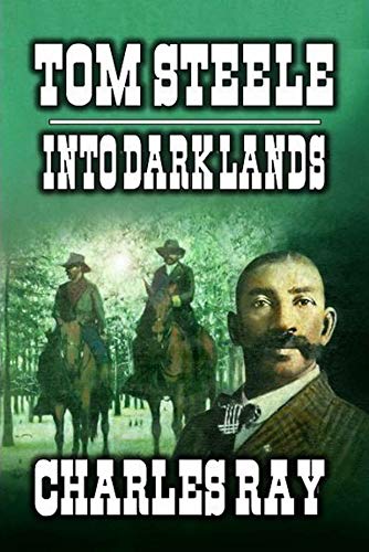 Tom Steele: Into Dark Lands: A Classic Western (English Edition)