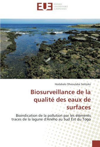 Biosurveillance de la qualite des eaux de surfaces: Bioindication de la pollution par les elements traces de la lagune d'Aneho au Sud est du Togo (OMN.UNIV.EUROP.)