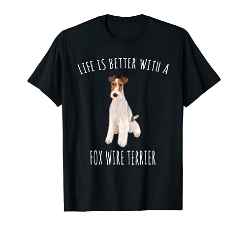 La Vida Es Mejor Con Un Perro Fox Terrier De Pelo Duro Camiseta
