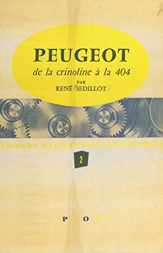 Peugeot (2): De la crinoline à la 404. Avec 28 illustrations et 2 dépliants (French Edition)