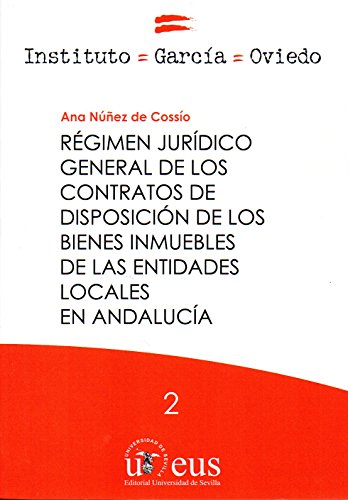 Régimen jurídico general de los contratos de disposición de los bienes inmuebles: 2 (Derecho, Instituto García Oviedo)