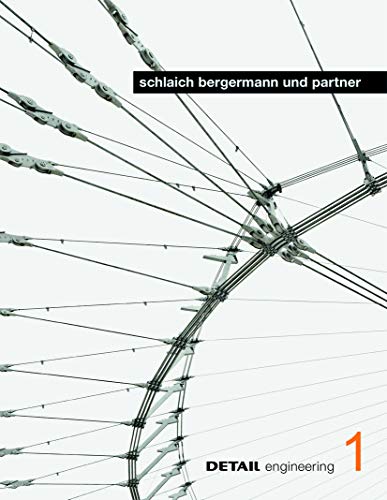 schlaich bergermann und partner: Interdisziplinäres Konstruieren zwischen Kontinuität und Innovation: 1 (DETAIL engineering)