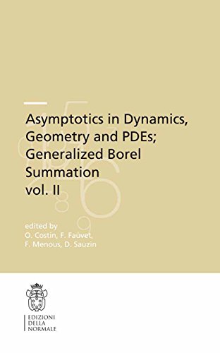 Asymptotics in Dynamics, Geometry and PDEs; Generalized Borel Summation: Proceedings of the conference held in CRM Pisa, 12-16 October 2009, Vol. II (Publications ... Normale Superiore Book 12) (English Edition)