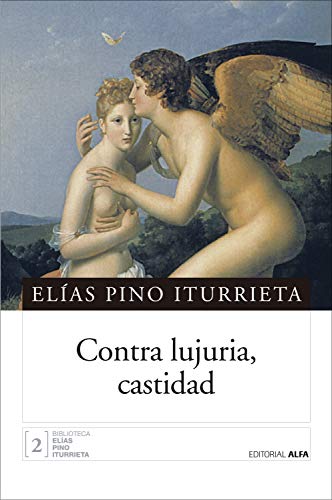 Contra lujuria, castidad: Historias de pecado en el siglo XVIII venezolano (Biblioteca Elías Pino Iturrieta nº 2)