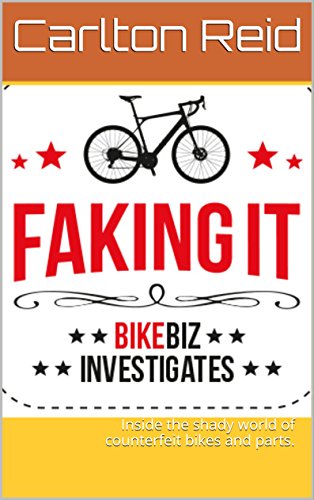 Faking It: Inside the shady world of counterfeit bikes and parts. (English Edition)