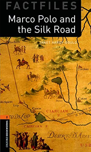 Oxford Bookworms Library Factfiles: Level 2:: Marco Polo and the Silk Road: Level 2: 700-Word Vocabulary (Oxford Bookworms ELT)